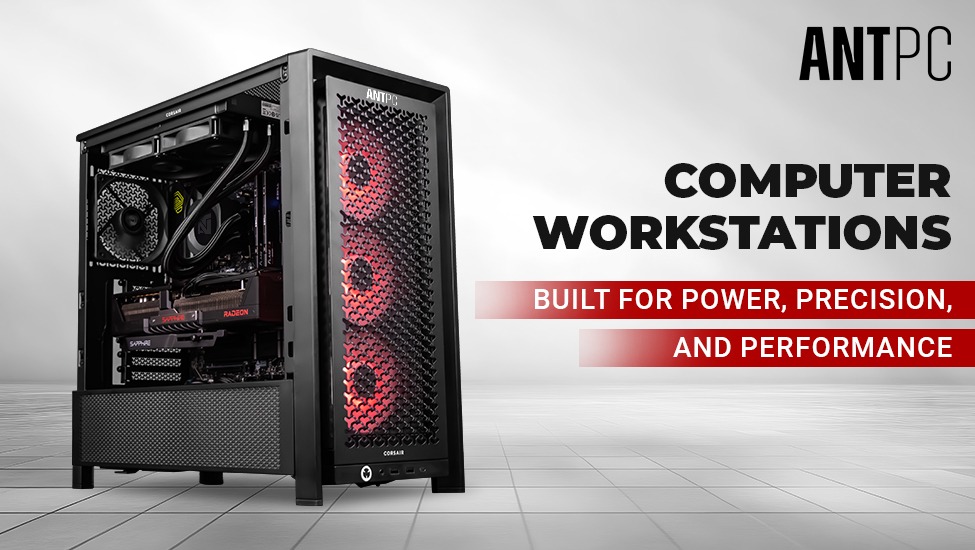 Computer Workstations by ANT PC: Built for Power, Precision, and Performance