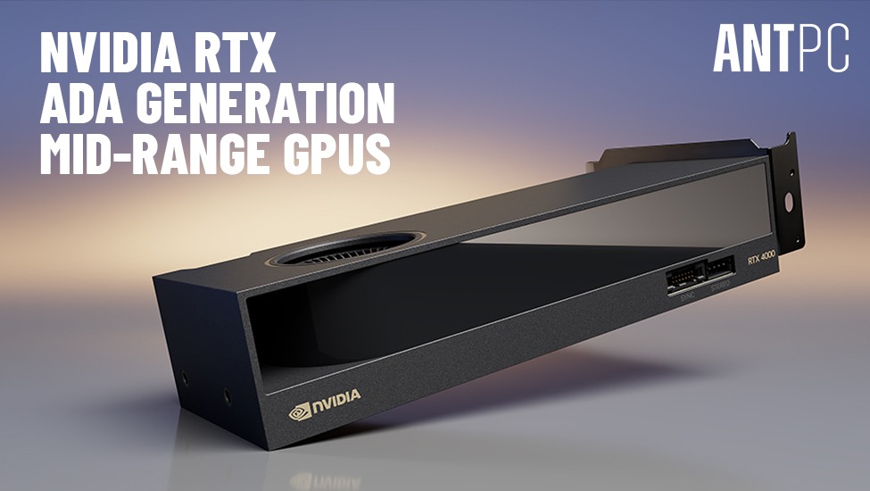 NVIDIA RTX Ada Generation Mid-Range Workstation GPUs