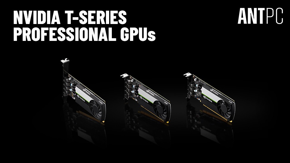 NVIDIA T-Series Professional GPUs for Entry-Level Workstations