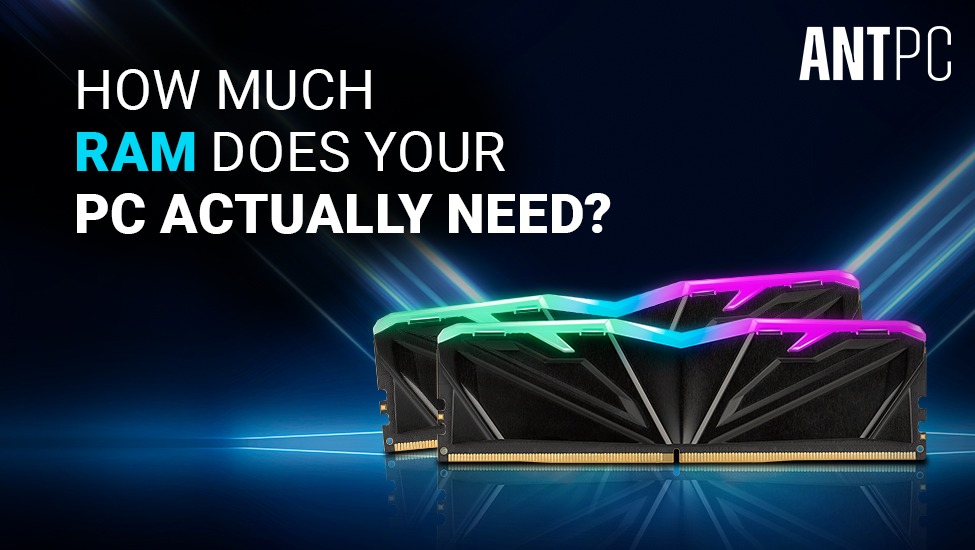 How Much RAM Does Your PC Actually Need?